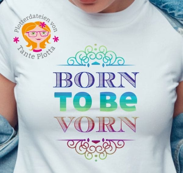 Plotterdatei "born to be vorn" 2 Varianten